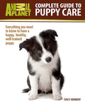 Complete Guide to Puppy Care: Everything You Need to Know to Have a Happy, H...