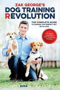 Zak George's Dog Training Revolution: The Complete Guide to Raising the Perfect
