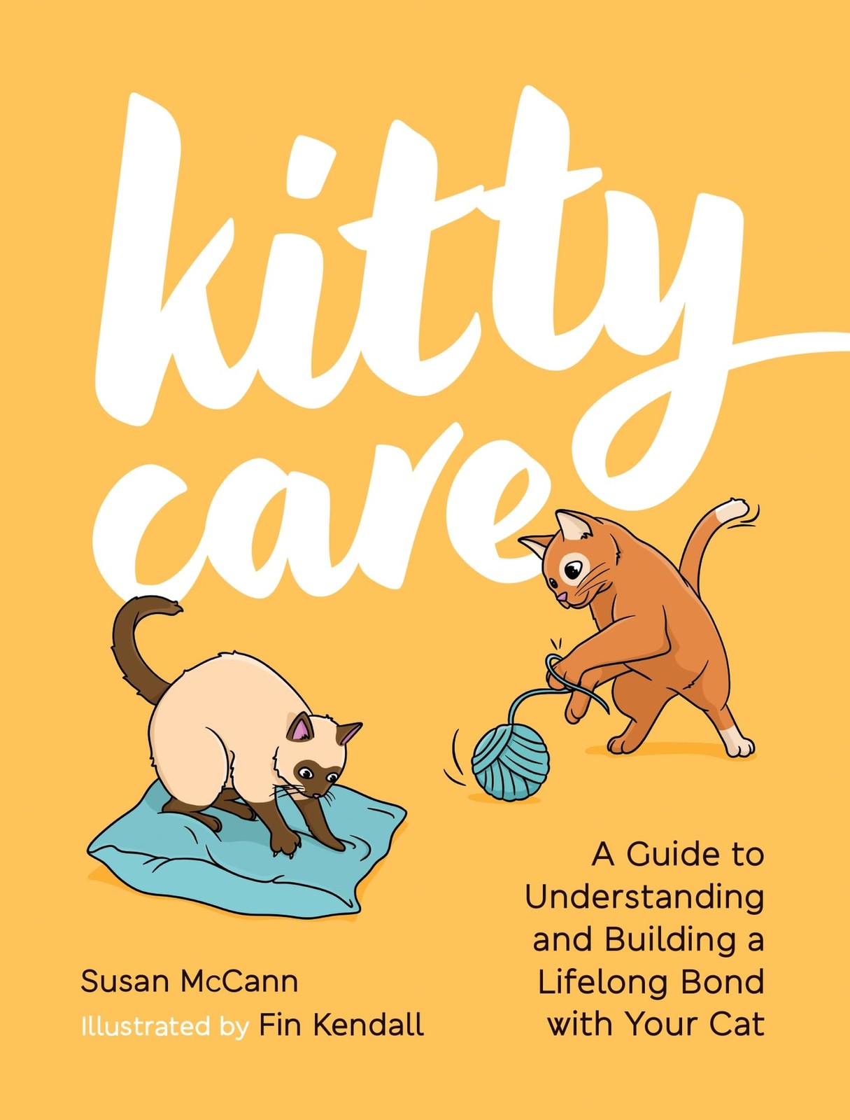 Kitty Care: A Guide to Understanding and Buildi. McCann, McCann,*#